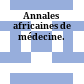 Annales africaines de médecine.