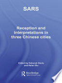 SARS : : reception and interpretation in three Chinese cities /