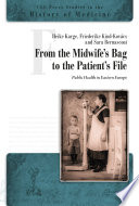 From the Midwife's Bag to the Patient's File : : Public Health in Eastern and Southeastern Europe /