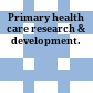 Primary health care research & development.