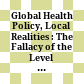 Global Health Policy, Local Realities : : The Fallacy of the Level Playing Field /