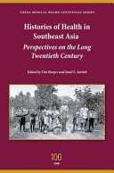 Histories of health in Southeast Asia : : perspectives on the long twentieth century /
