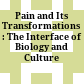 Pain and Its Transformations : : The Interface of Biology and Culture /