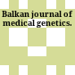 Balkan journal of medical genetics.