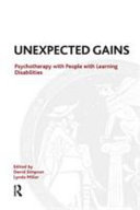 Unexpected gains : psychotherapy with people with learning disabilities /