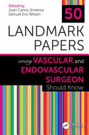 50 landmark papers every vascular surgeon should know /