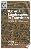 Agrarian landscapes in transition : comparisons of long-term ecological and cultural change /