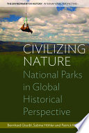 Civilizing Nature : : National Parks in Global Historical Perspective /