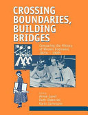 Crossing boundaries, building bridges : comparing the history of women engineers, 1870s-1990s /