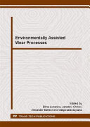Environmentally assisted wear processes : : selected, peer reviewed papers from the International Conference on Wear Processes 2012 September 12-14, 2012, Swinoujscie, Poland /