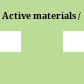 Active materials /