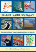 Resilient coastal city regions : : planning for climate change in the United States and Australia /
