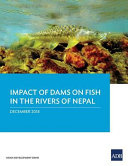 Impact of dam on fish in the rivers of Nepal : : December 2018 /