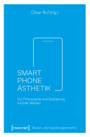 Smartphone-Ästhetik : : Zur Philosophie und Gestaltung mobiler Medien /