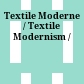 Textile Moderne / Textile Modernism /