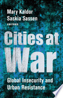 Cities at War : : Global Insecurity and Urban Resistance /