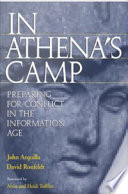 In Athena's camp : preparing for conflict in the information age /