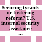 Securing tyrants or fostering reform? : U.S. internal security assistance to repressive and transitioning regimes /
