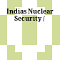 Indias Nuclear Security /
