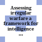 Assessing irregular warfare : a framework for intelligence analysis /