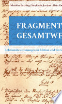 Fragment und Gesamtwerk : : Relationsbestimmungen in edition und interpretation /