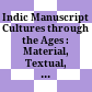 Indic Manuscript Cultures through the Ages : : Material, Textual, and Historical Investigations /