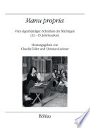 Manu propria : : Vom eigenhändigen Schreiben der Mächtigen (13.–15. Jahrhundert) /