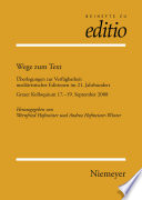 Wege zum Text : : Überlegungen zur Verfügbarkeit mediävistischer Editionen im 21. Jahrhundert. Grazer Kolloquium 17.-19. September 2008 /