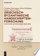 Griechisch-byzantinische Handschriftenforschung : : Traditionen, Entwicklungen, neue Wege /