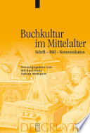 Buchkultur im Mittelalter : Schrift, Bild, Kommunikation /