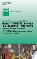 Early Printed Books as Material Objects : : Proceeding of the Conference Organized by the IFLA Rare Books and Manuscripts Section Munich, 19-21 August 2009 /