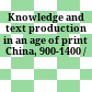 Knowledge and text production in an age of print : China, 900-1400 /