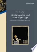 Nibelungenlied und Nibelungensage : : Kommentierte Bibliographie 1945-2010 /