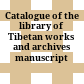 Catalogue of the library of Tibetan works and archives : manuscript library