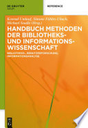 Handbuch Methoden der Bibliotheks- und Informationswissenschaft : : Bibliotheks-, Benutzerforschung, Informationsanalyse /