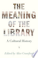 The Meaning of the Library : : A Cultural History /