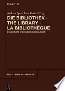 Die Bibliothek – The Library – La Bibliothèque : : Denkräume und Wissensordnungen /