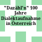 "Dazähl'n" : 100 Jahre Dialektaufnahme in Österreich