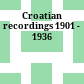 Croatian recordings 1901 - 1936