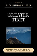 Greater Tibet : an examination of borders, ethnic boundaries, and cultural areas