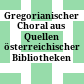 Gregorianischer Choral aus Quellen österreichischer Bibliotheken : Konzertdokumentation