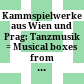 Kammspielwerke aus Wien und Prag: Tanzmusik : = Musical boxes from Vienna and Prag: dance music