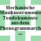 Mechanische Musikinstrumente : Tondokumente aus dem Phonogrammarchiv = Mechanical music