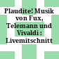 Plaudite! : Musik von Fux, Telemann und Vivaldi : Livemitschnitt