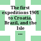 The first expeditions 1901 to Croatia, Brazil, and the Isle of Lesbos