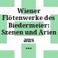 Wiener Flötenwerke des Biedermeier: Szenen und Arien aus Opern : = Viennese flute organs of the Biedermeier period: scenes and arias from operas