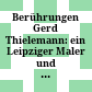 Berührungen : Gerd Thielemann: ein Leipziger Maler und Sammler in Mittelasien und Russland ; [erschienen zur gleichnamigen Sonderausstellung vom 4.4.2003 - 1.6.2003]