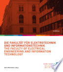 Die Fakultät für Elektrotechnik und Informationstechnik : = The Faculty of Electrical Engineering and Information Technology