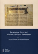 Ecclesiastical history and Nikephoros Kallistou Xanthopoulos : proceedings of the international symposium, Vienna, 15th-16th December 2011