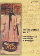 Emanzipation am Nil : Frauenleben und Frauenrecht in den Papyri